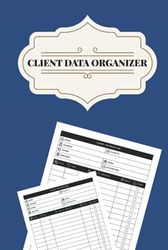 Client Data Organizer: Hardcover & Hardback Client Record Log With All Customer Related Information For Business (Client Record Book)