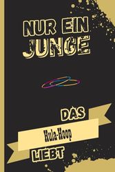 Nur ein Junge Das Hula-Hoop liebt: Personalisiertes Hula-Hoop Notizbuch für Hula-Hoop Liebhaber