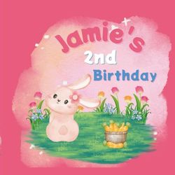 Jamie's 2nd Birthday: A Bunny Birthday Book