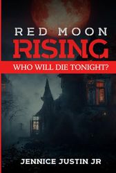 RED MOON RISING: Who Will Die Tonight