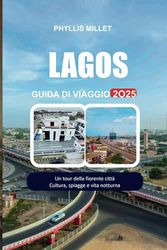LAGOS GUIDA DI VIAGGIO 2025: Un tour della fiorente città Cultura, spiagge e vita notturna