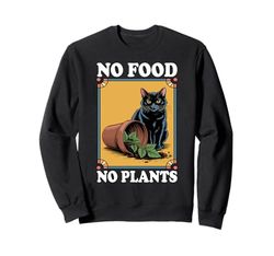 No Food No Plants Cat Plant Kitten Plants Cat Lover Sweatshirt