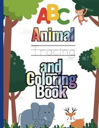 ABC Animal Tracing & Coloring Book for Toddlers and Kids Ages 3-6 | Alphabet Learning & Early Writing Practice: Big and Bold | Home School | Summer break