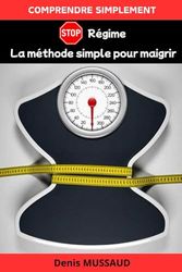 Comprendre simplement: Stop les régimes: La méthode simple pour maigrir