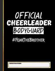 Official Cheerleader Bodyguard Fear The Brother Composition Notebook
