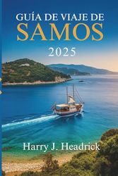 GUÍA DE VIAJE DE SAMOS 2025: La auténtica Grecia: brisas marinas, olivos y alegría inesperada