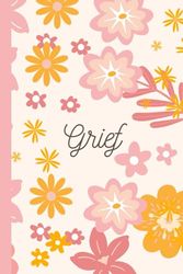 Grief Journal For Teenage Girls For Loss Of Mom, Dad, Father, Mother, Brother, Sister, Aunt, Friend, Grandmother: Teens Grief Gift | Grieving Workbook ... Tweens | Aesthetic Floral Cover | Teen Girl