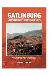 GATLINBURG COMPREHENSIVE TRAVEL GUIDE 2025