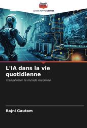 L'IA dans la vie quotidienne: Transformer le monde moderne