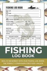 Fishing Log Book: Fishing Journal to Record all your Trip Details and Catches