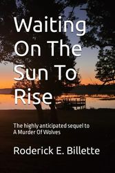 Waiting On The Sun To Rise: A Sequel To A Murder Of Wolves