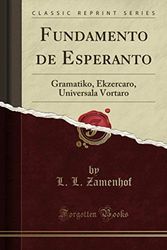 Fundamento de Esperanto (Classic Reprint): Gramatiko, Ekzercaro, Universala Vortaro