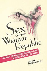 TOOGOO（R） Sex and The Weimar Republic: German Homosexual Emancipation and The Rise of The Nazis (German & European Studies)