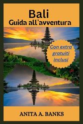 Bali Guida all'avventura: Incastonato tra Giava e Lombok, caratterizzato da paesaggi mozzafiato, arti vivaci, le iconiche terrazze di riso di Ubud e un profondo patrimonio culturale