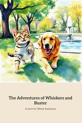 The Adventures of Whiskers and Buster: A Heartwarming Tale of Friendship and Adventure