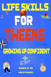 LIFE SKILLS FOR TWEENS: GROWING UP CONFIDENT