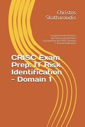 CRISC Exam Prep: IT Risk Identification - Domain 1: Comprehensive Practice Questions and Detailed Explanations for CRISC Domain 1: Risk Identification