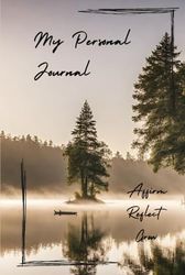 My Personal Journal: Calming lake scene on the cover; Ideal for you, family members, friends, and neighbors.