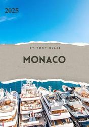 MONACO TRAVEL GUIDE 2025: A Comprehensive monaco Discovery: Accommodations, Best Times to Visit, Must-See Attractions, Top Cities, and Essential Travel Insights.