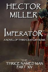 The Thrice Named Man XIV: Imperator