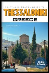 TripTales Travel Guide to Thessaloniki, Greece: Plan the Perfect Trip With Ease!