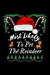 Most Likely To Pet The Reindeer: Christmas, An Inspiring Notebook As An Encouraging Gift The Long Roads, College Ruled, Paperback For Adults, Teens, Kids, Students, Teachers, Gamers, Office