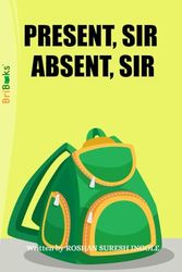 PRESENT, SIR ABSENT, SIR