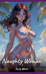 Naughty Woman. 3: Sexy Erotic Stories for Adults Illustrated with Hentai Pictures - Naked Illustrations: 236
