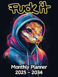 Snake Fuck It Monthly Planner: 10 Year, 120 Month Sunday to Saturday Calendar | Gift For People Who Love Reptilian Animals, Reptile Lovers | With Over ... and Badass Quotations | 8.5 x 11 Inches | v1