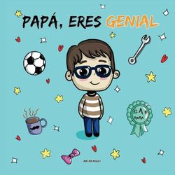 Papá, eres genial