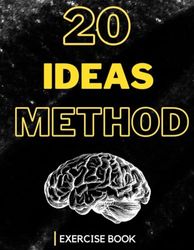 20 Ideas Method: The 20 ideas method is absolutely devastating method, it will make your mind work at levels never seen before.