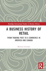 A Business History of Retail: From Trading Post to E-commerce in America and Canada