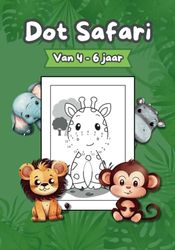 Dot Safari: Interactieve Dot-to-Dot Boek "Dot Safari" | Leerplezier in Elke Punt: Educatieve Punt-naar-Punt Avonturen voor Peuters en Kleuters