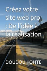 Créez votre site web pro : De l'idée à la réalisation