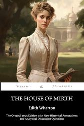 The House of Mirth (Annotated): The Original 1905 Edition with New Historical Annotations and Analytical DIscussion Questions