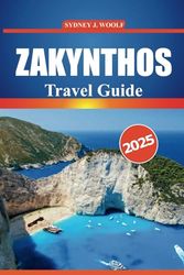 Zakynthos Travel Guide 2025: Your Ultimate Guide to Exploring Greece's Scenic Beaches, Rich History, Authentic Culture, and Must-See Destinations for an Unforgettable Greek Island Adventure