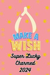 Super Lucky Charmed 2024 Wishbone Charms Pink Weekly Planner: Dated, 6x9inches, 111 cute lucky wishbone adorned pink pages, lucky charms lover, super lucky gift