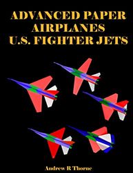 Advanced Paper Airplanes: U.S. Fighter Jets