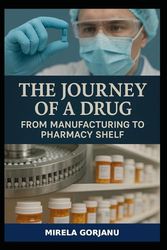The Journey of a Drug from Manufacturing to Pharmacy Shelf: 9