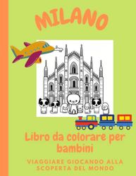 MILANO DA COLORARE PER BAMBINI: Libro facile da colorare