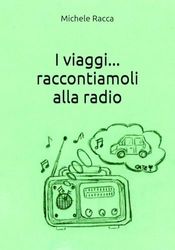 I viaggi... raccontiamoli alla radio