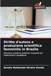 Diritto d'autore e produzione scientifica femminile in Brasile: Affrontare le politiche pubbliche necessarie per implementare l'uguaglianza
