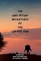 The Nail Biting Adventures of the Walker Man: Episode One : " Meet The Walker Man"