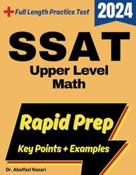 SSAT Upper Level Math Rapid Prep: Prep Book with Key Points, Examples, and Formula Sheet + One Full Length Practice Test