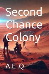 Second Chance Colony A Novel by A.E.Q