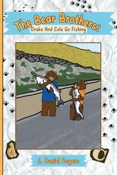 The Bear Brothers: Drake and Cole Go Fishing