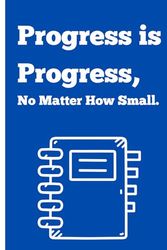 Progress is progress, No matter how small: Notebook Gift for Friends and Family