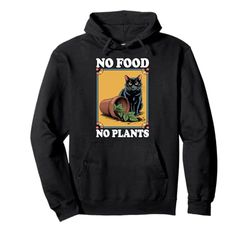 No Food No Plants Cat Plant Kitten Plants Cat Lover Pullover Hoodie