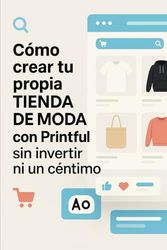 Crea tu tienda de moda con Printful sin invertir