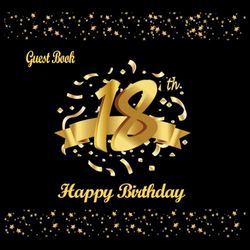 18th Birthday Guest Book: Black and Gold, 18th Birthday Decorations For Girls, Boys, Gifts for 18 Year Old, To Write Best Wishes and Sweet Messages, Happy Birthday